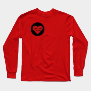 Live Love Louder Initiative - Official #LiveLoveLouder Long Sleeve T-Shirt